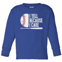 Baseball Fan Humor I Yell Because I Care Baseball Dads Toddler Long Sleeve Shirt