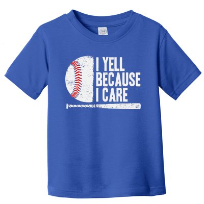 Baseball Fan Humor I Yell Because I Care Baseball Dads Toddler T-Shirt