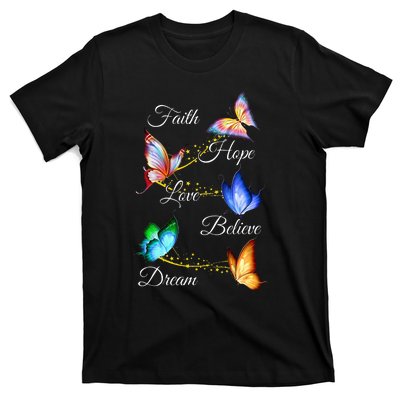 Butterfly Faith Hope Love Believe Dream T-Shirt