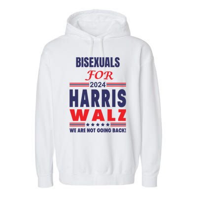 Bisexuals For Harris Walz We Are Not Going Back Gift Garment-Dyed Fleece Hoodie