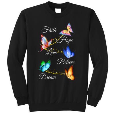 Butterfly Faith Hope Love Believe Dream Sweatshirt