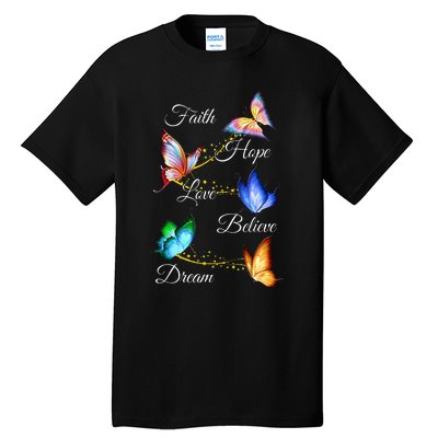 Butterfly Faith Hope Love Believe Dream Tall T-Shirt