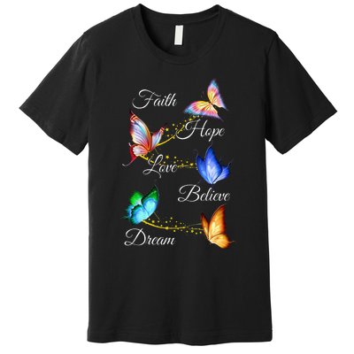 Butterfly Faith Hope Love Believe Dream Premium T-Shirt