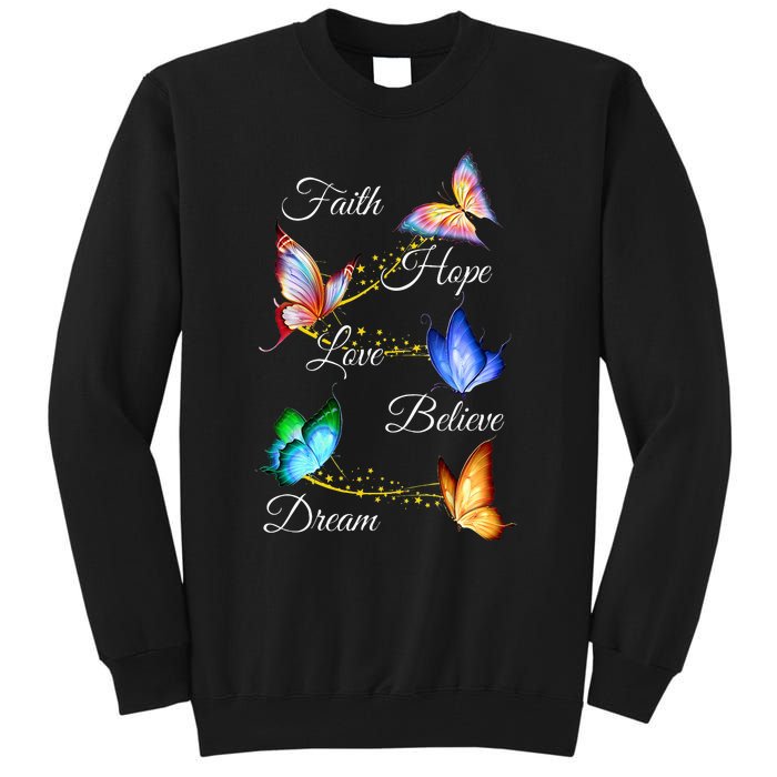 Butterfly Faith Hope Love Believe Dream Tall Sweatshirt