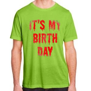 Bday Funny ItS My Birthday For Thriller Horror Movie Lovers Adult ChromaSoft Performance T-Shirt