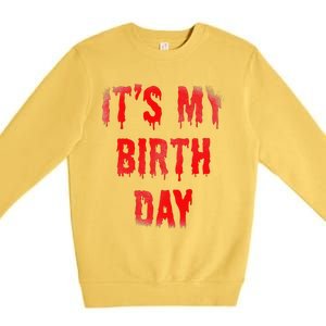 Bday Funny ItS My Birthday For Thriller Horror Movie Lovers Premium Crewneck Sweatshirt