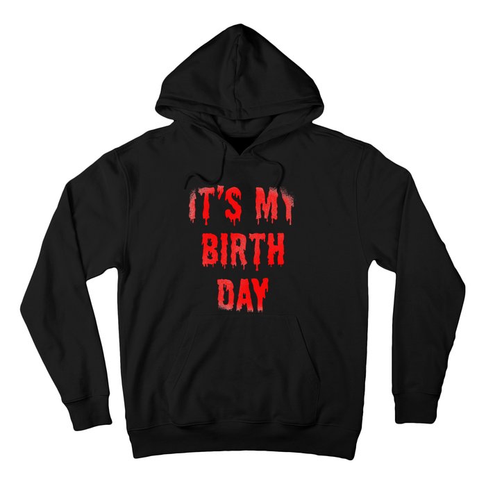 Bday Funny ItS My Birthday For Thriller Horror Movie Lovers Hoodie