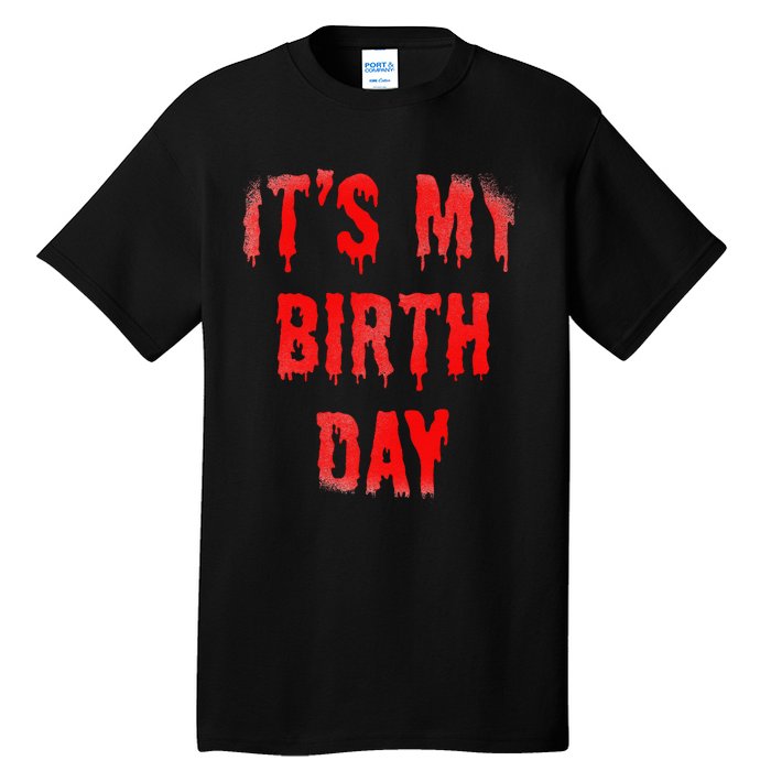 Bday Funny ItS My Birthday For Thriller Horror Movie Lovers Tall T-Shirt