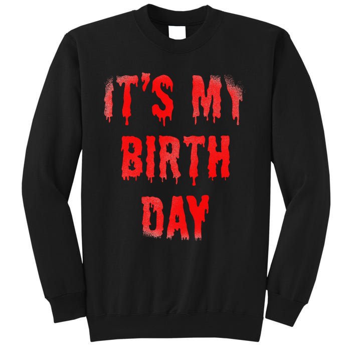 Bday Funny ItS My Birthday For Thriller Horror Movie Lovers Tall Sweatshirt