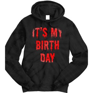 Bday Funny ItS My Birthday For Thriller Horror Movie Lovers Tie Dye Hoodie