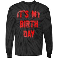 Bday Funny ItS My Birthday For Thriller Horror Movie Lovers Tie-Dye Long Sleeve Shirt