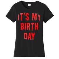 Bday Funny ItS My Birthday For Thriller Horror Movie Lovers Women's T-Shirt