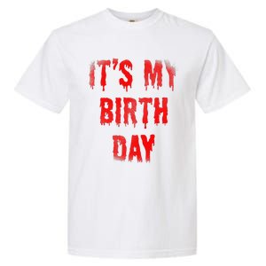 Bday Funny ItS My Birthday For Thriller Horror Movie Lovers Garment-Dyed Heavyweight T-Shirt