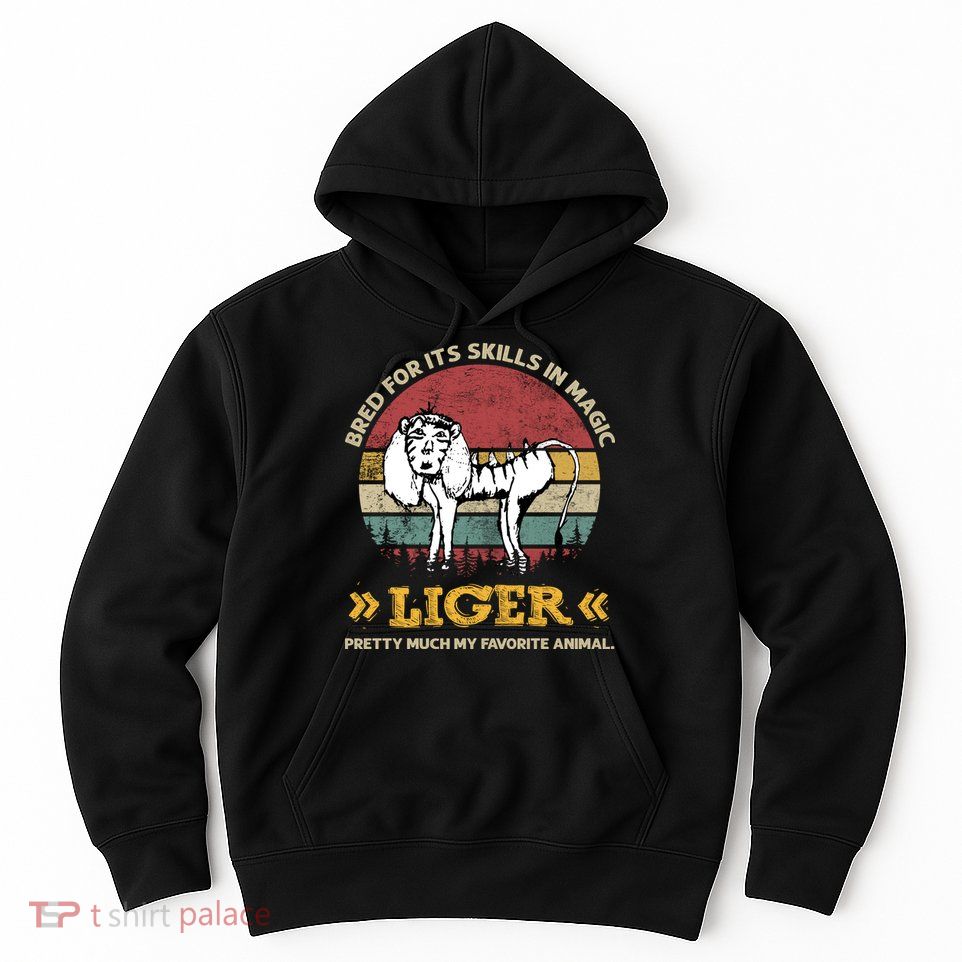 Bred For It's Skills In Magic Liger Pretty Much My Favorite Animal Vintage Hoodie