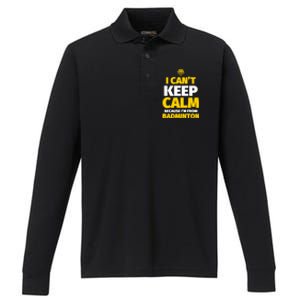 Badminton Funny I CanT Keep Calm IM From Badminton Gift Performance Long Sleeve Polo