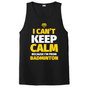 Badminton Funny I CanT Keep Calm IM From Badminton Gift PosiCharge Competitor Tank