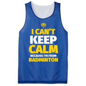 Badminton Funny I CanT Keep Calm IM From Badminton Gift Mesh Reversible Basketball Jersey Tank