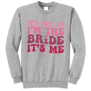  Bride Funny Its Me Hi I'm The Bride Its Me Tall Sweatshirt