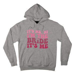  Bride Funny Its Me Hi I'm The Bride Its Me Tall Hoodie