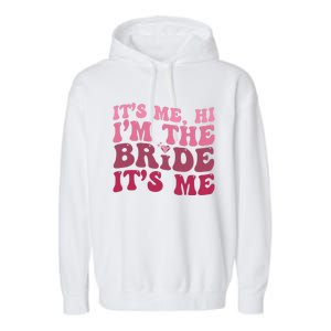  Bride Funny Its Me Hi I'm The Bride Its Me Garment-Dyed Fleece Hoodie