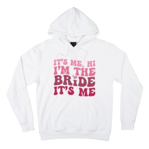  Bride Funny Its Me Hi I'm The Bride Its Me Hoodie