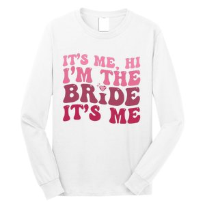  Bride Funny Its Me Hi I'm The Bride Its Me Long Sleeve Shirt