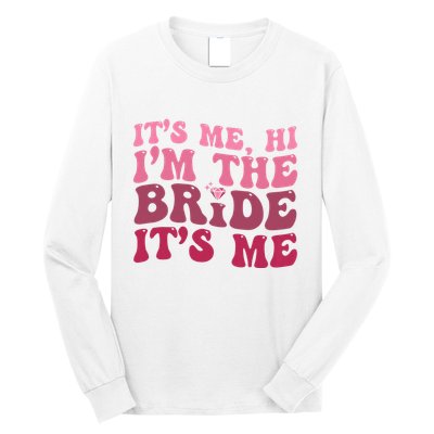  Bride Funny Its Me Hi I'm The Bride Its Me Long Sleeve Shirt