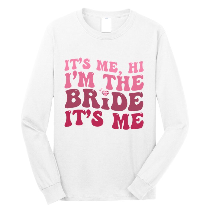  Bride Funny Its Me Hi I'm The Bride Its Me Long Sleeve Shirt