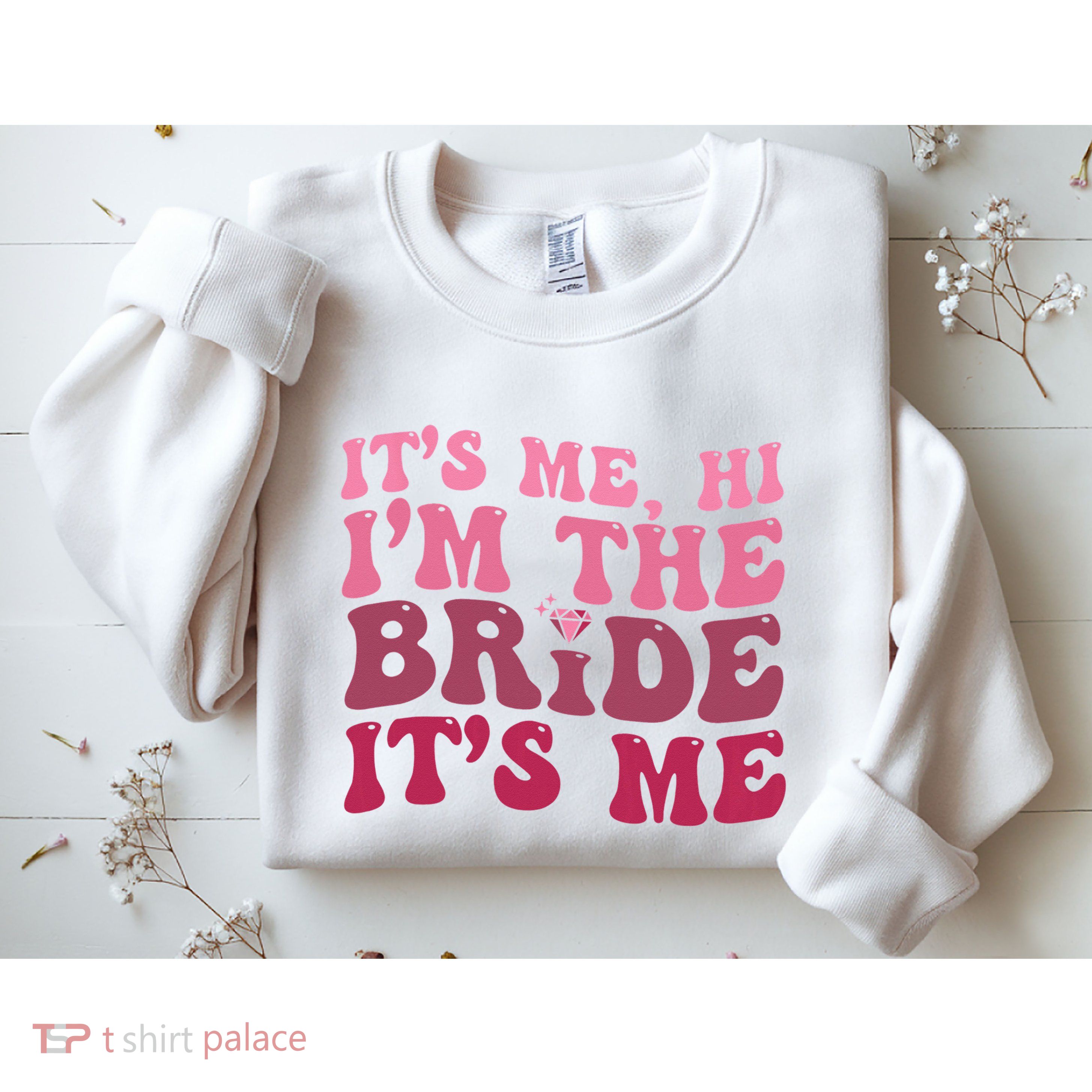  Bride Funny Its Me Hi I'm The Bride Its Me Sweatshirt