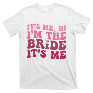  Bride Funny Its Me Hi I'm The Bride Its Me T-Shirt