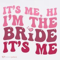  Bride Funny Its Me Hi I'm The Bride Its Me T-Shirt