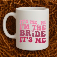  Bride Funny Its Me Hi I'm The Bride Its Me Mug