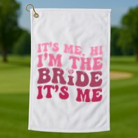 Bride Funny Its Me Hi I'm The Bride Its Me Golf Towel