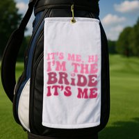  Bride Funny Its Me Hi I'm The Bride Its Me Golf Towel