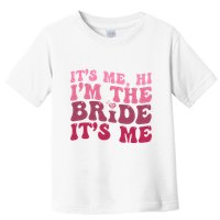  Bride Funny Its Me Hi I'm The Bride Its Me Toddler T-Shirt