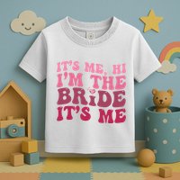  Bride Funny Its Me Hi I'm The Bride Its Me Toddler T-Shirt