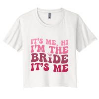  Bride Funny Its Me Hi I'm The Bride Its Me Crop Top