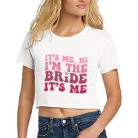  Bride Funny Its Me Hi I'm The Bride Its Me Crop Top