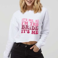  Bride Funny Its Me Hi I'm The Bride Its Me Cropped Pullover Crew