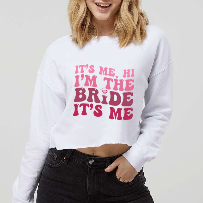 Bride Funny Its Me Hi I'm The Bride Its Me Cropped Pullover Crew