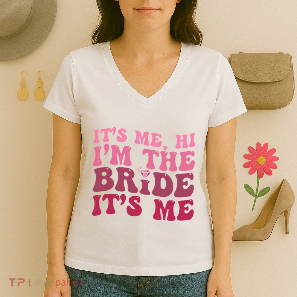  Bride Funny Its Me Hi I'm The Bride Its Me Women's V-Neck T-Shirt