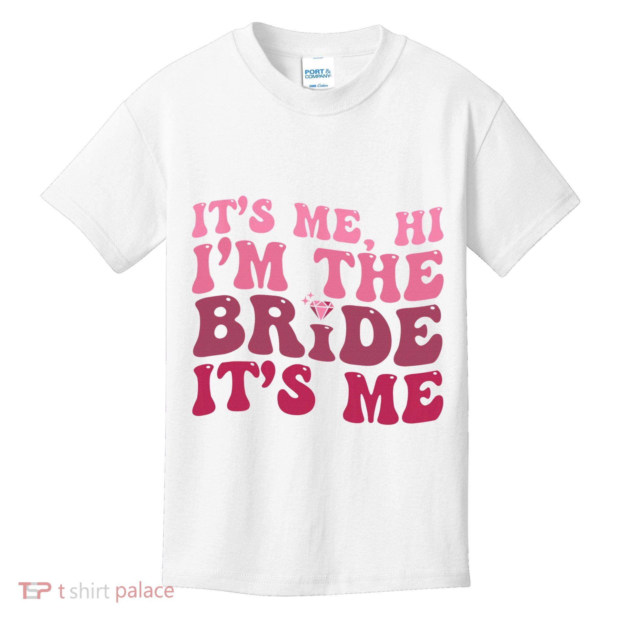  Bride Funny Its Me Hi I'm The Bride Its Me Kids T-Shirt