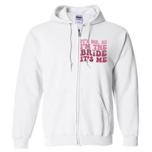  Bride Funny Its Me Hi I'm The Bride Its Me Full Zip Hoodie