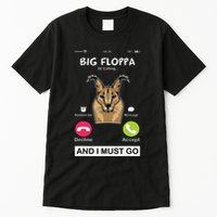 Big Floppa Is Calling Caracal Big Cat Floopa Memes Tall T-Shirt