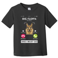 Big Floppa Is Calling Caracal Big Cat Floopa Memes Toddler T-Shirt