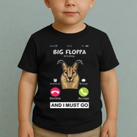 Big Floppa Is Calling Caracal Big Cat Floopa Memes Toddler T-Shirt