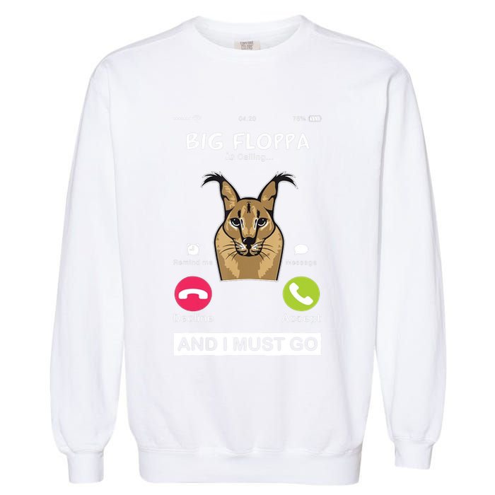 Big Floppa Is Calling Caracal Big Cat Floopa Memes Garment-Dyed Sweatshirt