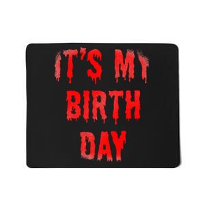 Bday Funny ItS My Birthday For Thriller Horror Movie Lovers Mousepad