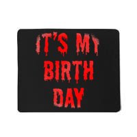 Bday Funny ItS My Birthday For Thriller Horror Movie Lovers Mousepad