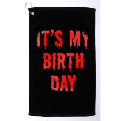 Bday Funny ItS My Birthday For Thriller Horror Movie Lovers Platinum Collection Golf Towel